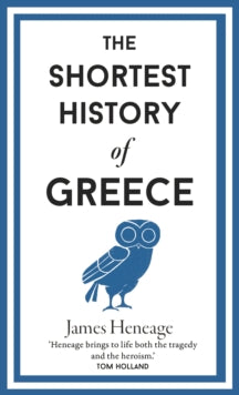 The Shortest History of Greece - James Heneage