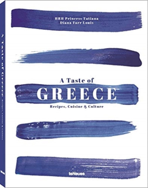 A Taste of Greece:Recipes, Cuisine & Culture - HRH Princess Tatiana of Greece, Diana Farr Louis