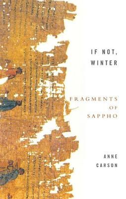 If Not, Winter:Fragments of Sappho - Anne Carson (Bilingual Edition)