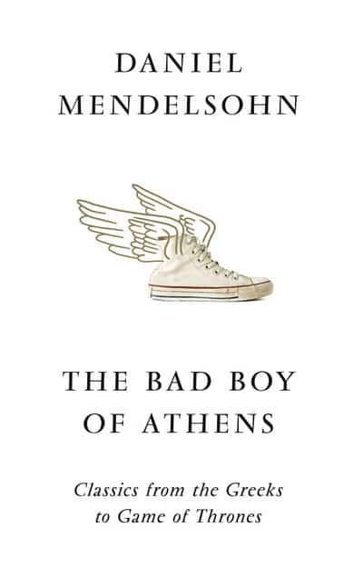 The Bad Boy of Athens: Classics from the Greeks to Game of Thrones - Diavazo Greek Books
