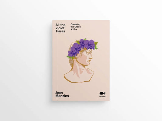 All the Violet Tiaras : Queering the Greek Myths - Jean Menzies - Diavazo Greek Books