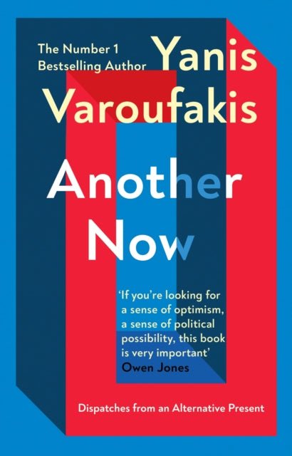 Another Now : Dispatches from an Alternative Present - Yanis Varoufakis - Diavazo Greek Books