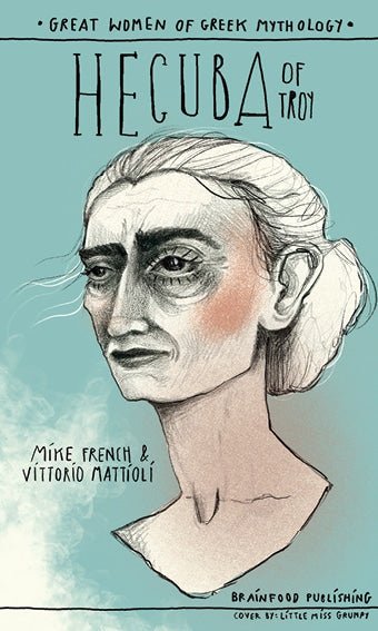 Hecuba of Troy - Mike French, Vittorio Mattioli - Diavazo Greek Books
