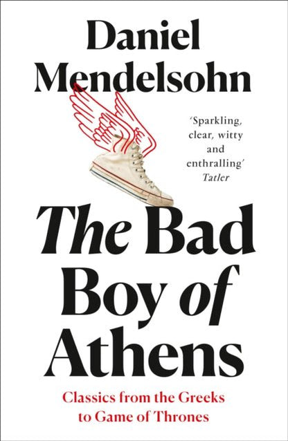 The Bad Boy of Athens: Classics from the Greeks to Game of Thrones - Diavazo Greek Books
