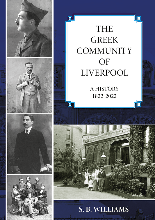 The Greek Community of Liverpool, A History 1822 - 2022 - S. B. Williams - Diavazo Greek Books