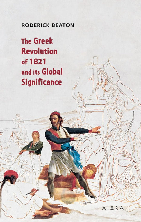 The Greek Revolution of 1821 and its Global Significance - Roderick Beaton - Diavazo Greek Books