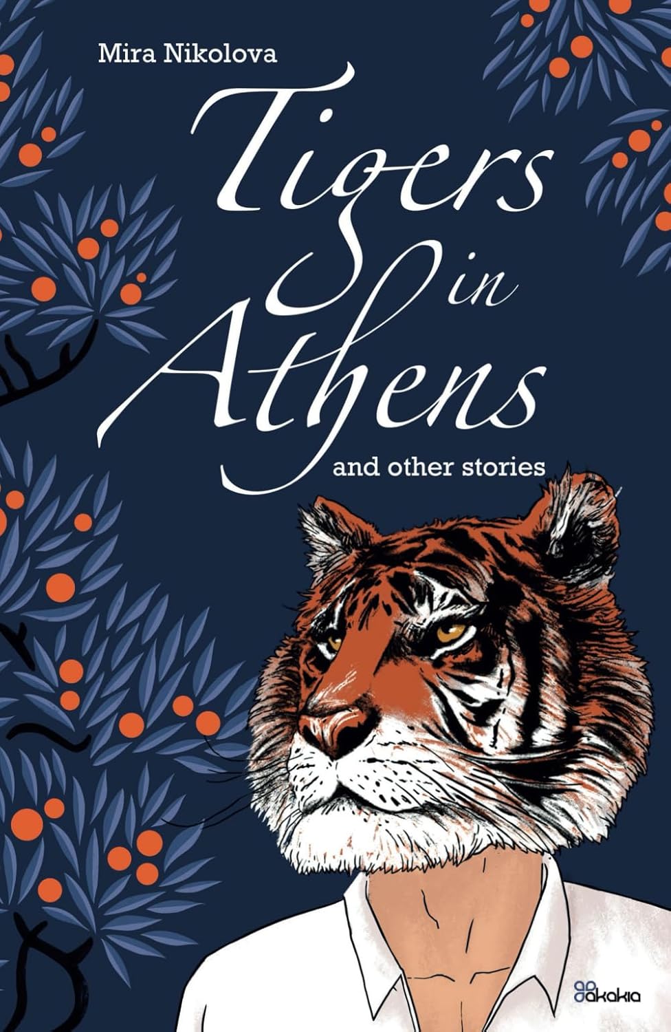 Tigers in Athens: & Other Stories - Mira Nikolova - Diavazo Greek Books