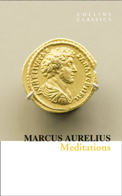 Meditations - Marcus Aurelius (Collins Classics)