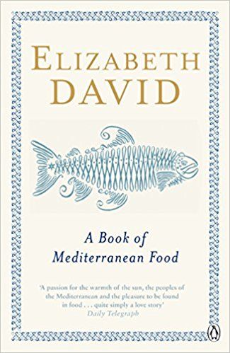 A Book of Mediterranean Food – Elizabeth David