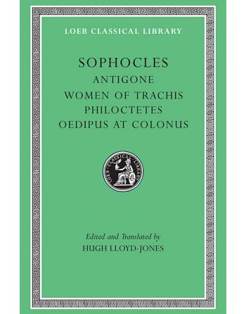 Loeb: Sophocles II: Antigone. The Women of Trachis. Philoctetes. Oedipus at Colonus - Hugh Lloyd-Jones