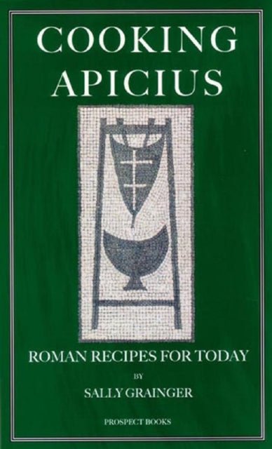 Cooking Apicius : Roman Recipes for Today - Sally Grainger - Diavazo Greek Books