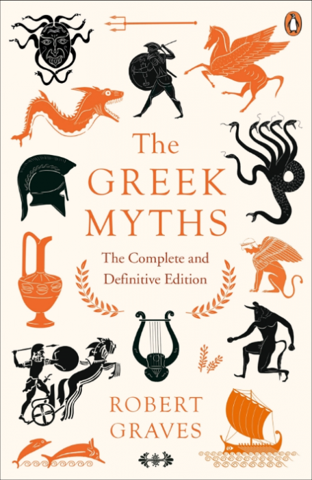 The Greek Myths: The Complete and Definitive Edition - Robert Graves