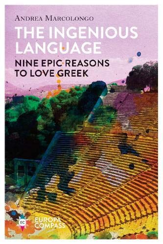 Ingenious Language: Nine Reasons to Love Greek - Andrea Marcolongo - Diavazo Greek Books