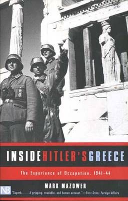 Inside Hitler’s Greece:The Experience of Occupation 1941-44 – Mark Mazower
