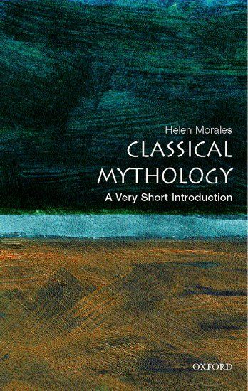 A Very Short Introduction:Classical Mythology - Helen Morales