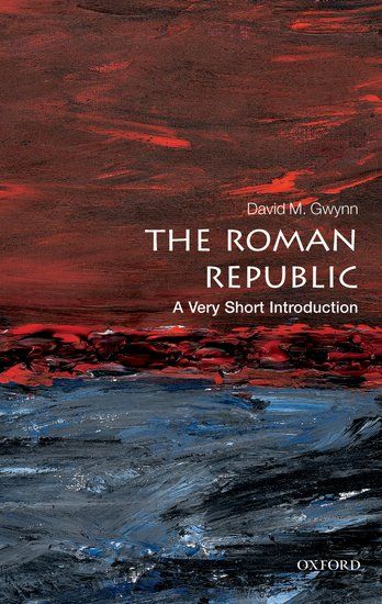 A Very Short Introduction:The Roman Republic – David Gwynn