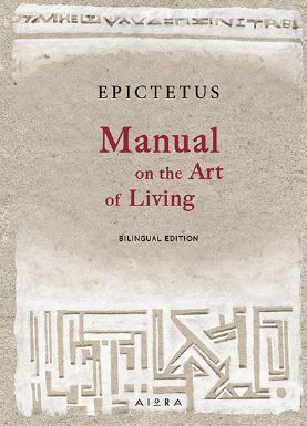 Manual on the Art of Living / Εγχειρίδιον Επικτήτου (Bilingual)