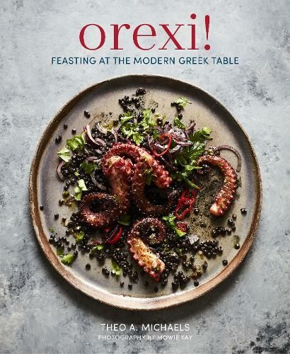 Orexi!: Feasting at the Modern Greek Table - Theo A. Michaels - Diavazo Greek Books