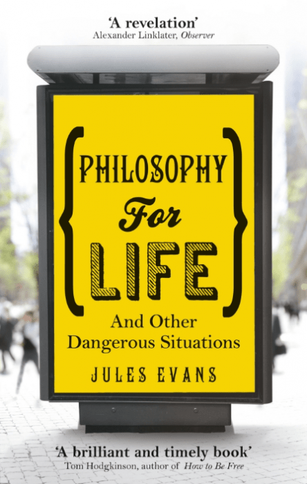 Philosophy for Life and other Dangerous Situations – Jules Evans - Diavazo Greek Books