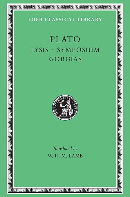 Loeb: Plato III: Lysis. Symposium. Gorgias - W.R.M. Lamb