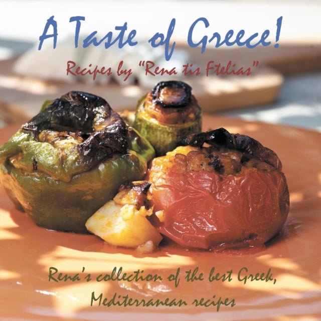 Taste of Greece!Recipes by "Rena tis Ftelias" - Eirini Togia - Diavazo Greek Books