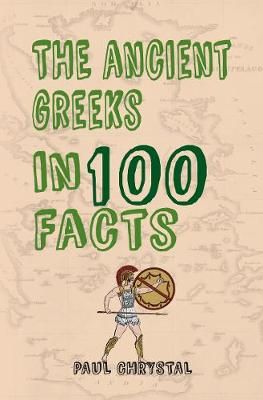 The Ancient Greeks in 100 Facts – Paul Chrystal - Diavazo Greek Books