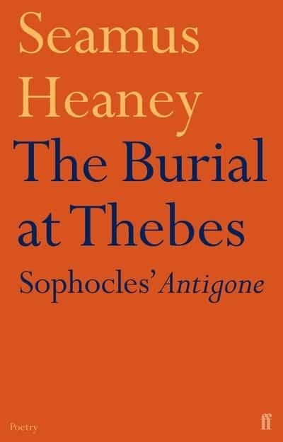 The Burial at Thebes (Sophocles' Antigone) - Seamus Heaney - Diavazo Greek Books