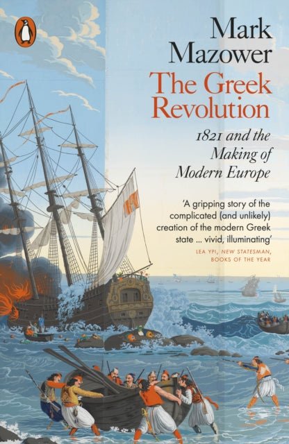 The Greek Revolution : 1821 and the Making of Modern Europe – Mark Mazower - Diavazo Greek Books