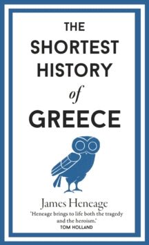 The Shortest History of Greece - James Heneage - Diavazo Greek Books